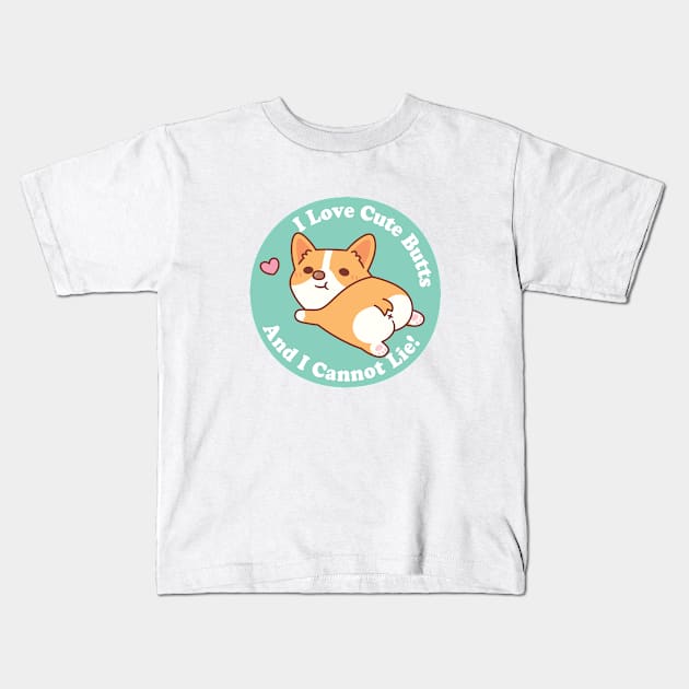 Cute Corgi I Love Cute Butts And I Cannot Lie Funny Kids T-Shirt by rustydoodle